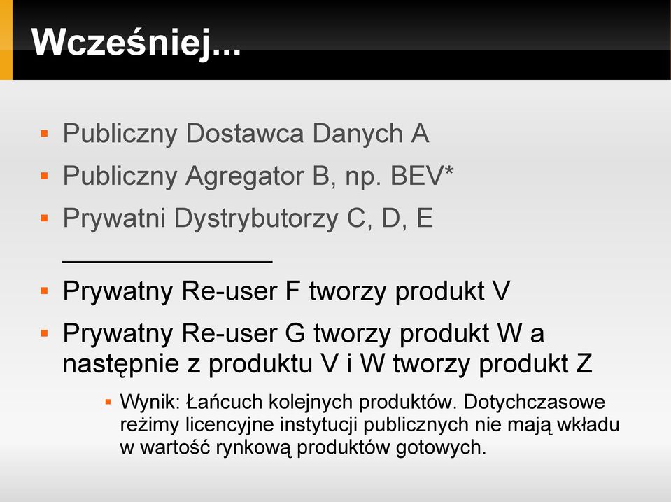 tworzy produkt W a następnie z produktu V i W tworzy produkt Z Wynik: Łańcuch kolejnych