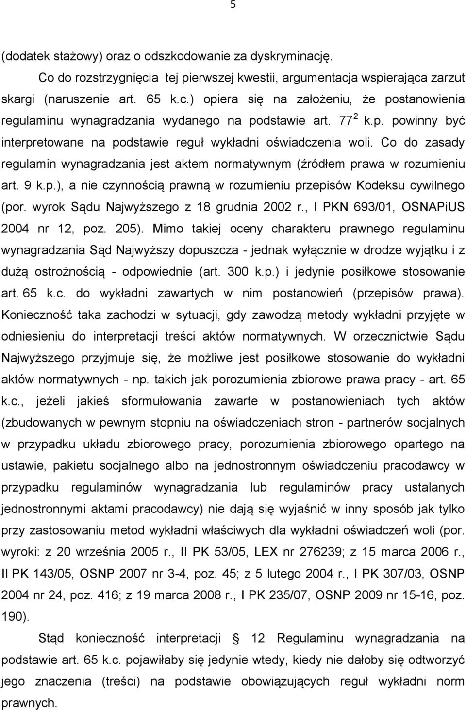 wyrok Sądu Najwyższego z 18 grudnia 2002 r., I PKN 693/01, OSNAPiUS 2004 nr 12, poz. 205).