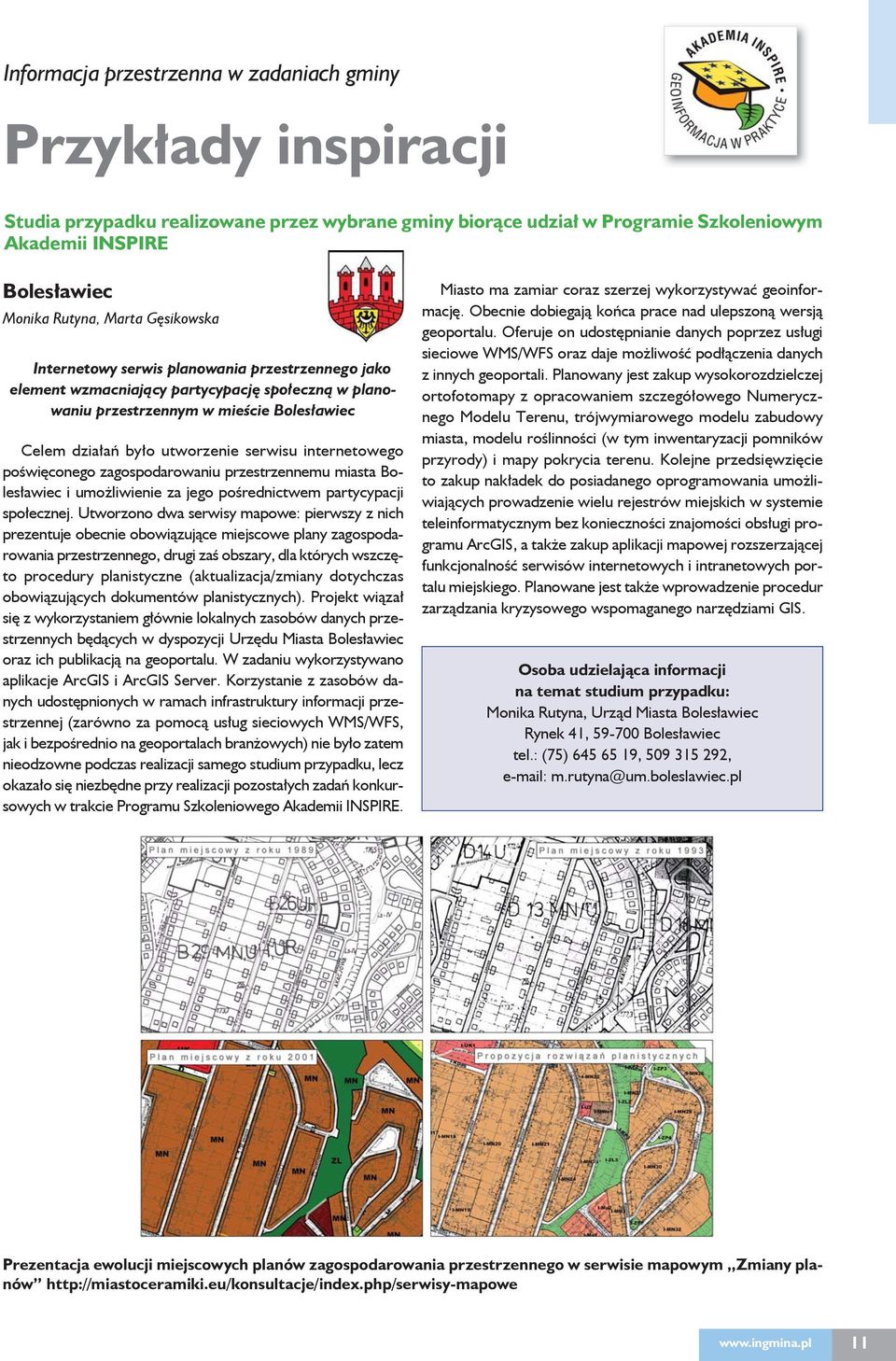 internetowego poświęconego zagospodarowaniu przestrzennemu miasta Bolesławiec i umożliwienie za jego pośrednictwem partycypacji społecznej.