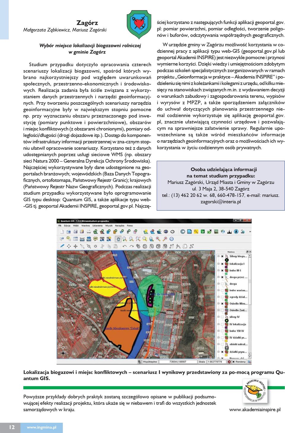 Realizacja zadania była ściśle związana z wykorzystaniem danych przestrzennych i narzędzi geoinformacyjnych.