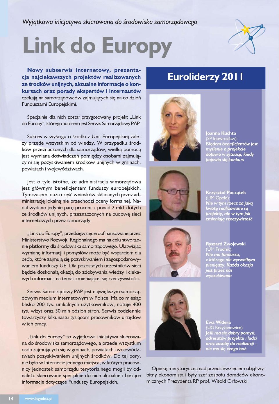 Euroliderzy 2011 Specjalnie dla nich został przygotowany projekt Link do Europy, którego autorem jest Serwis Samorządowy PAP.