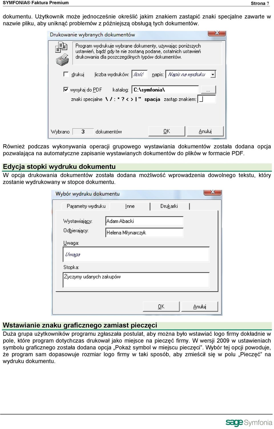 Również podczas wykonywania operacji grupowego wystawiania dokumentów została dodana opcja pozwalająca na automatyczne zapisanie wystawianych dokumentów do plików w formacie PDF.