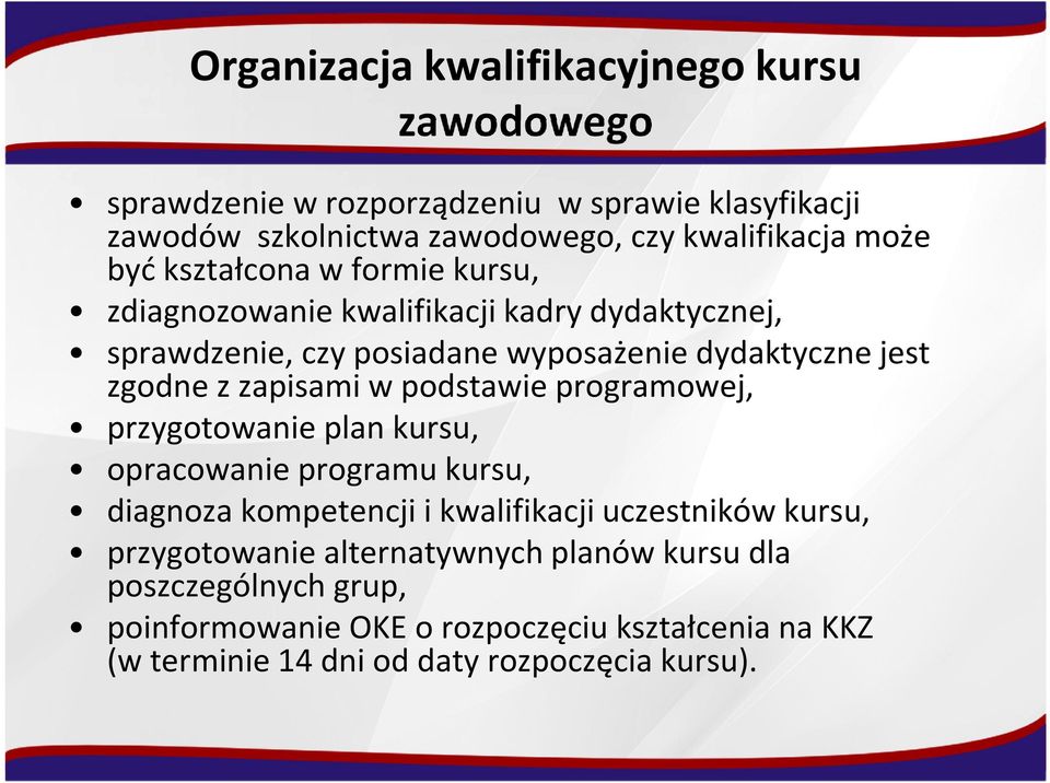 zapisami w podstawie programowej, przygotowanie plan kursu, opracowanie programu kursu, diagnoza kompetencji i kwalifikacji uczestników kursu,