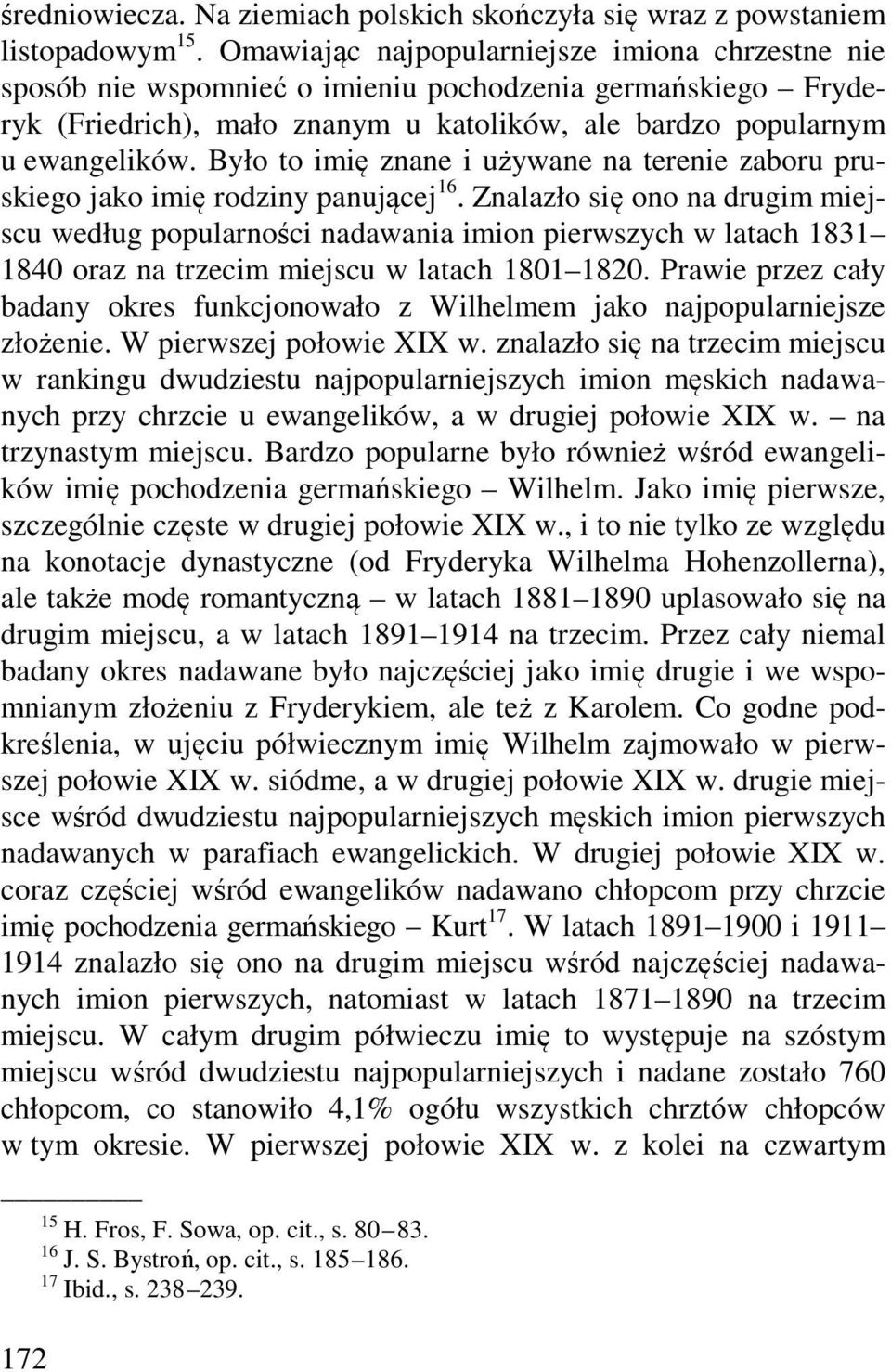 Było to imię znane i używane na terenie zaboru pruskiego jako imię rodziny panującej 16.