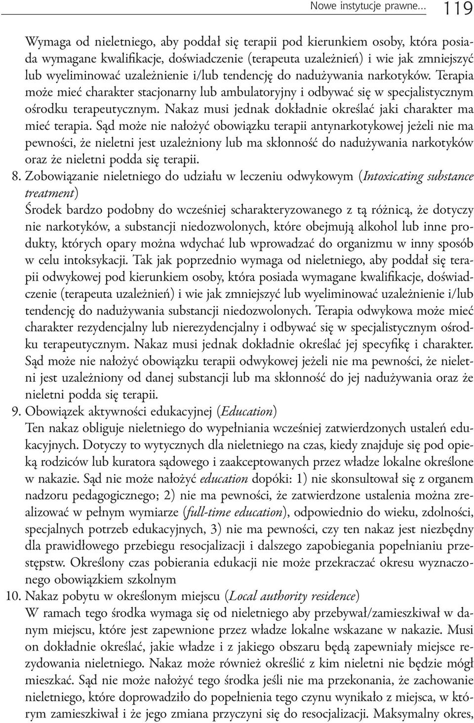 i/lub tendencję do nadużywania narkotyków. Terapia może mieć charakter stacjonarny lub ambulatoryjny i odbywać się w specjalistycznym ośrodku terapeutycznym.