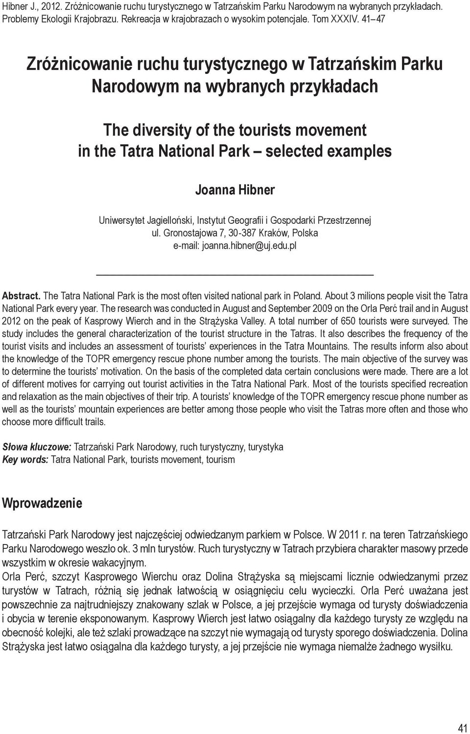 Uniwersytet Jagielloński, Instytut Geografii i Gospodarki Przestrzennej ul. Gronostajowa 7, 30-387 Kraków, Polska e-mail: joanna.hibner@uj.edu.pl _ Abstract.