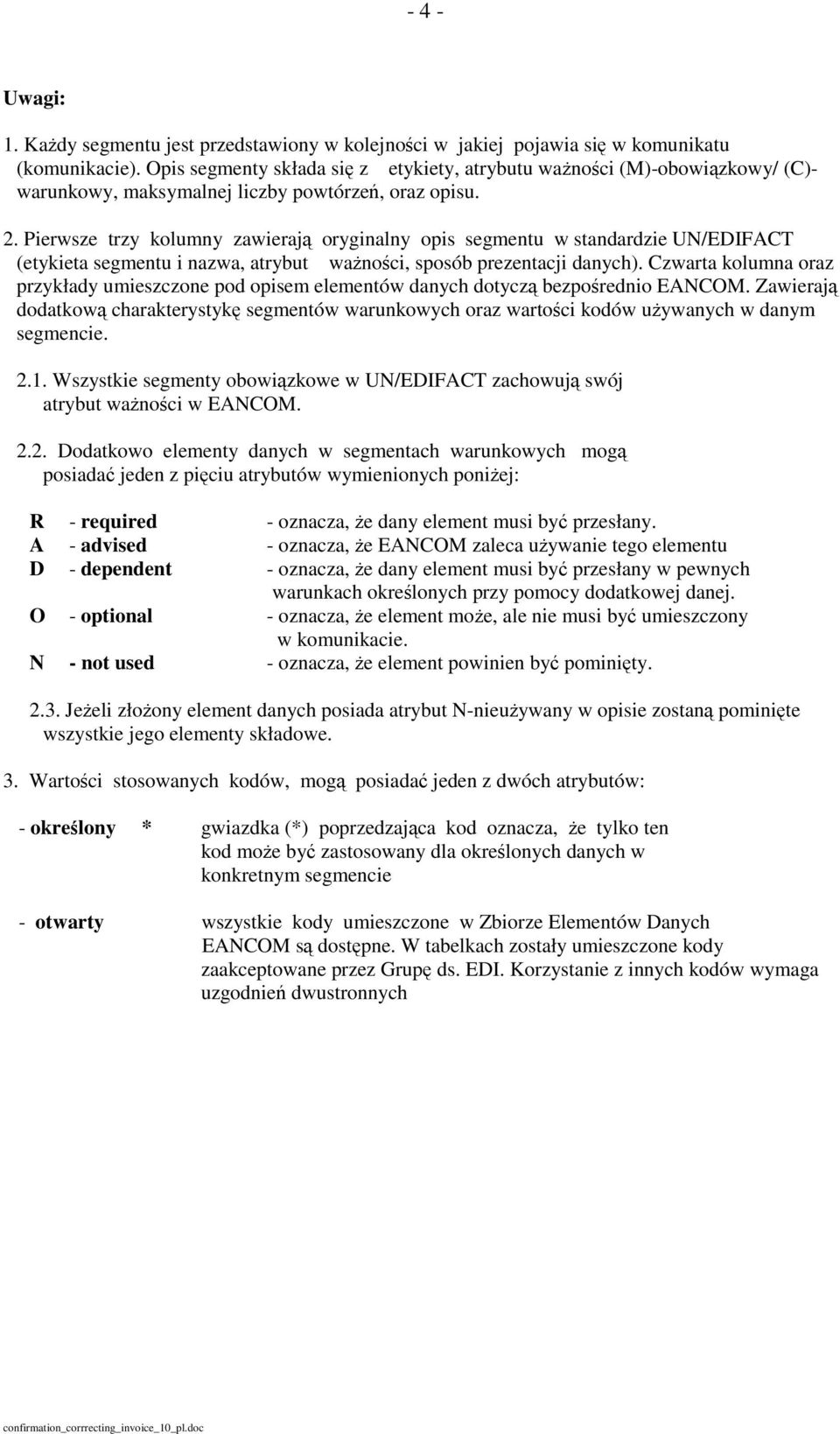 Pierwsze trzy kolumny zawierają oryginalny opis segmentu w standardzie UN/EDIFACT (etykieta segmentu i nazwa, atrybut ważności, sposób prezentacji danych).