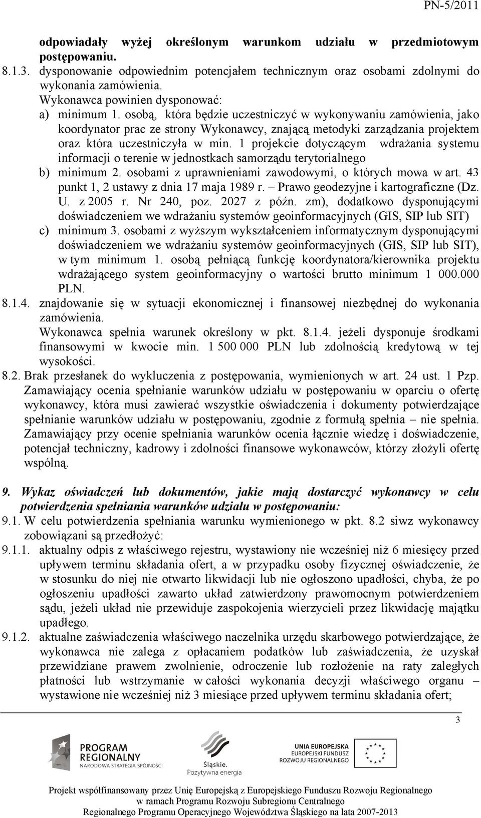 osobą, która będzie uczestniczyć w wykonywaniu zamówienia, jako koordynator prac ze strony Wykonawcy, znającą metodyki zarządzania projektem oraz która uczestniczyła w min.