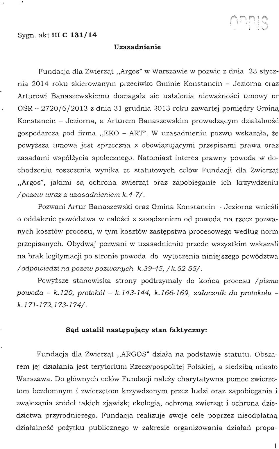 firmą,,eko - ART". W uzasadnieniu pozwu wskazała, że powyższa umowa jest sprzeczna z obowiązującymi przepisami prawa oraz zasadami współżycia społecznego.