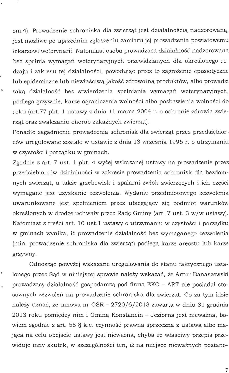 lub epidemiczne lub niewłaściwą jakość zdrowotną produktów, albo prowadzi taką działalność bez stwierdzenia spełniania wymagań weterynaryjnych, podlega grzywnie, karze ograniczenia wolności albo