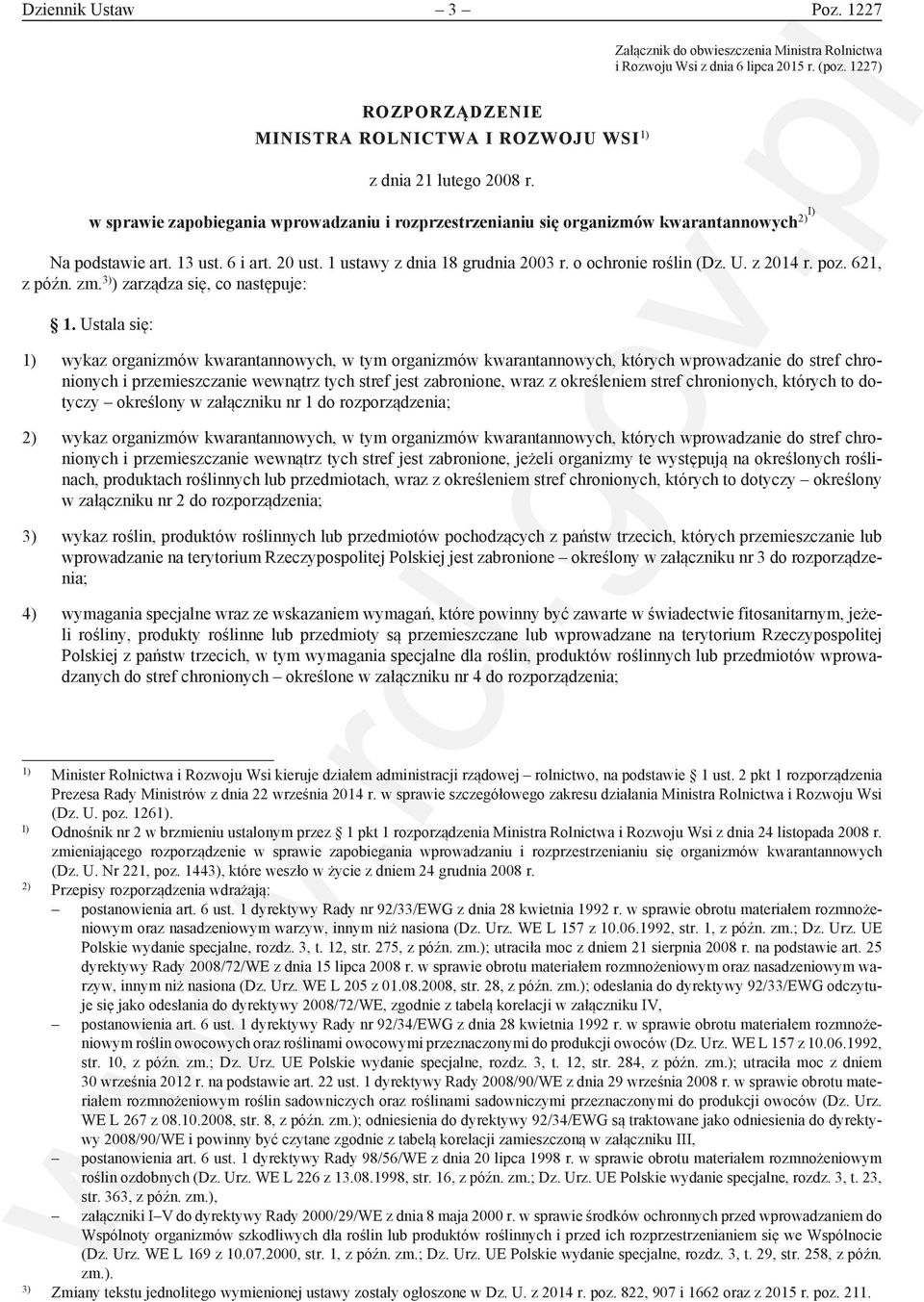 z 2014 r. poz. 621, z późn. zm. 3) ) zarządza się, co następuje: 1.