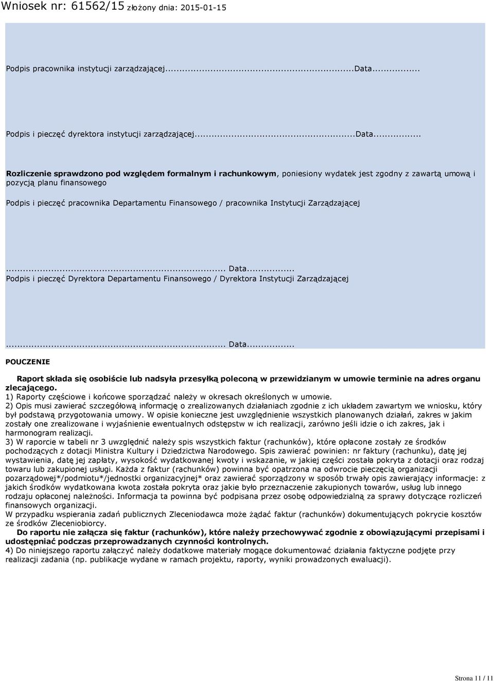 .. Rozliczenie sprawdzono pod względem formalnym i rachunkowym, poniesiony wydatek jest zgodny z zawartą umową i pozycją planu finansowego Podpis i pieczęć pracownika Departamentu Finansowego /