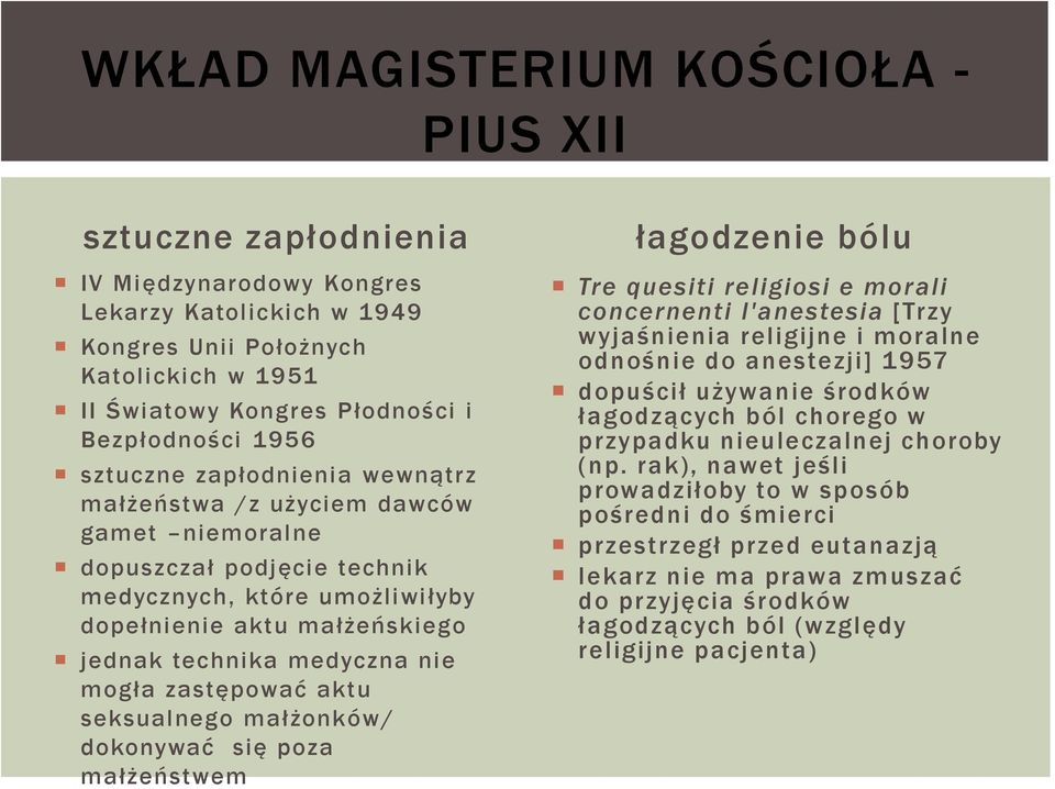 mogła zastępować aktu seksualnego małżonków/ dokonywać się poza małżeństwem łagodzenie bólu Tre quesiti religiosi e morali concernenti l'anestesia [Trzy wyjaśnienia religijne i moralne odnośnie do