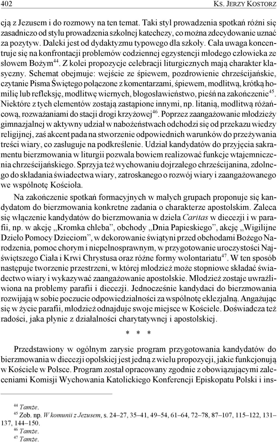 Z kolei propozycje celebracji liturgicznych mają charakter klasyczny.