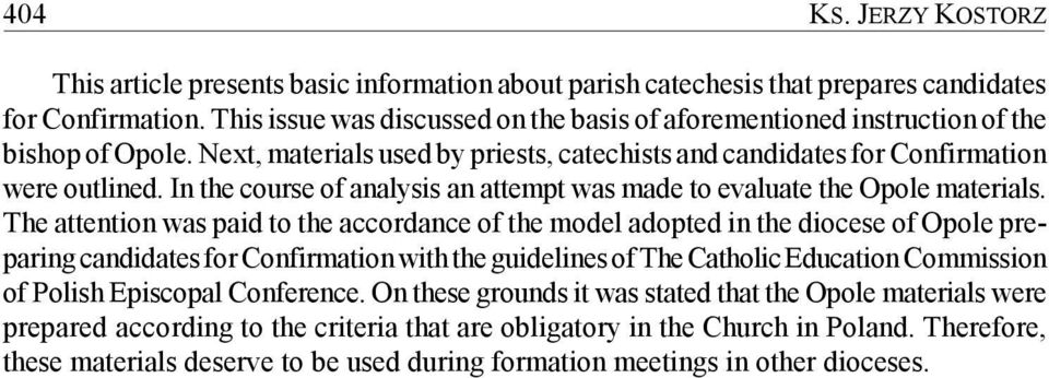 In the course of analysis an attempt was made to evaluate the Opole materials.