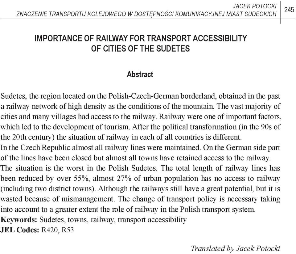 The vast majority of cities and many villages had access to the railway. Railway were one of important factors, which led to the development of tourism.