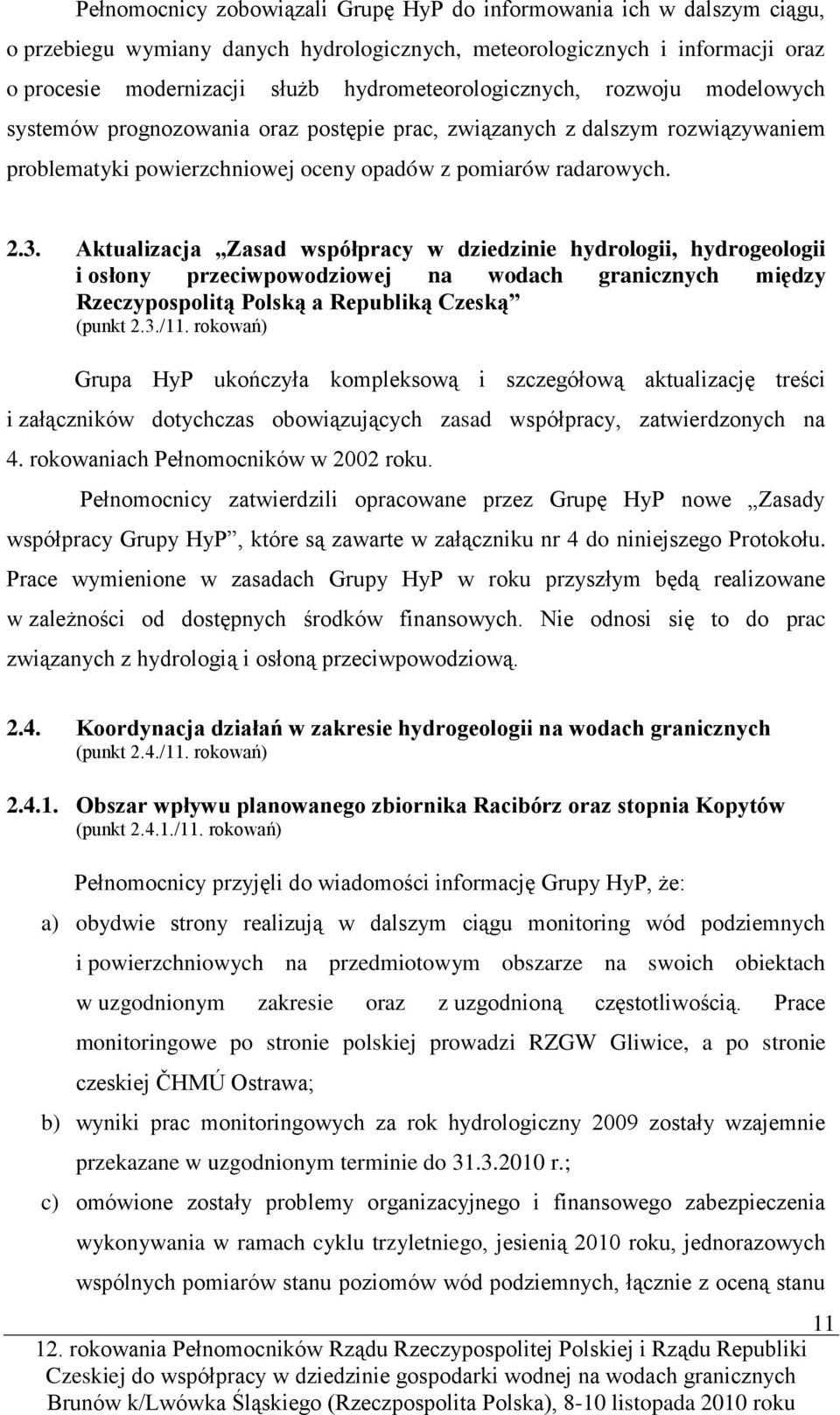 Aktualizacja Zasad współpracy w dziedzinie hydrologii, hydrogeologii i osłony przeciwpowodziowej na wodach granicznych między Rzeczypospolitą Polską a Republiką Czeską (punkt 2.3./11.