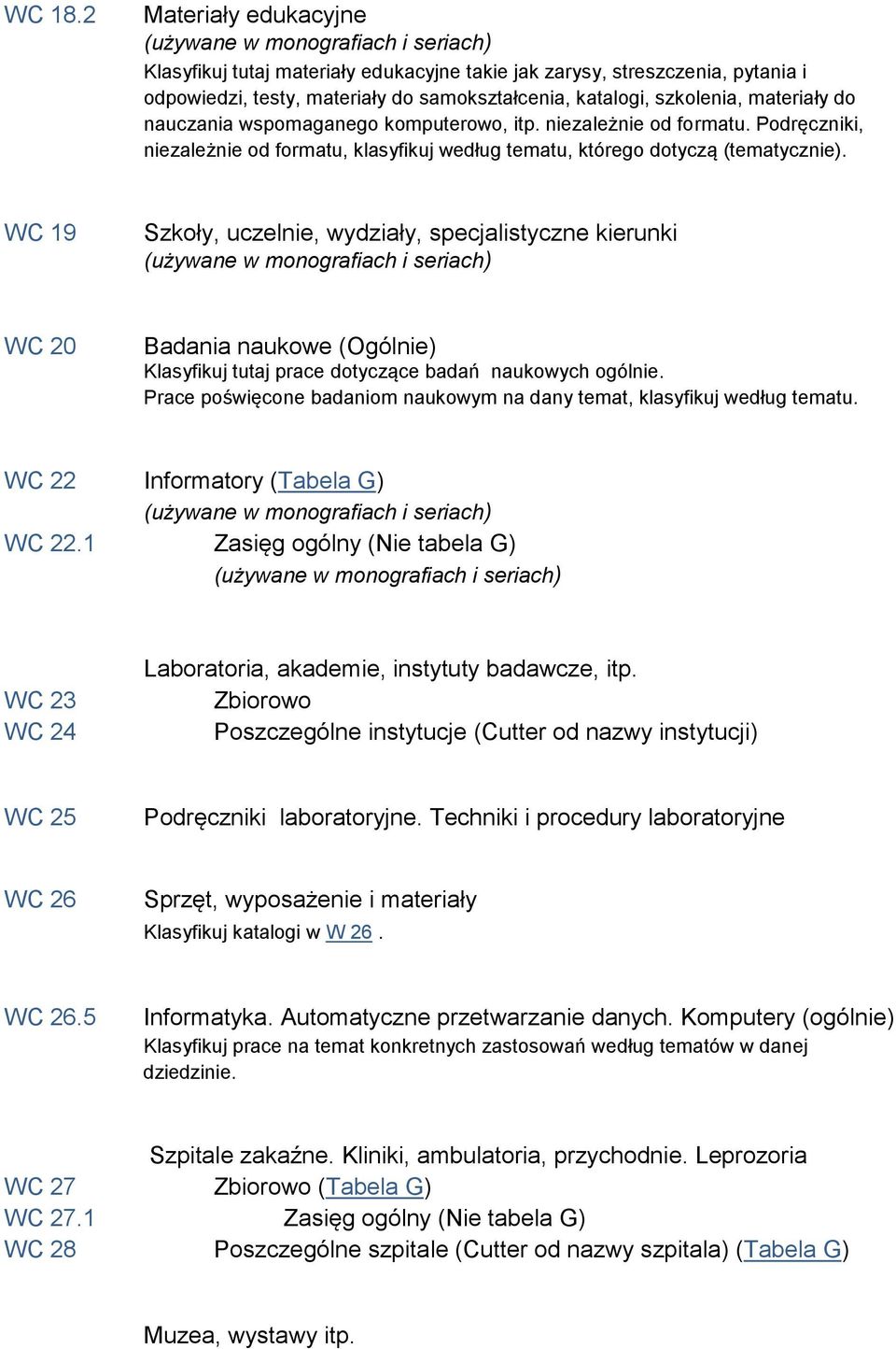 wspomaganego komputerowo, itp. niezależnie od formatu. Podręczniki, niezależnie od formatu, klasyfikuj według tematu, którego dotyczą (tematycznie).