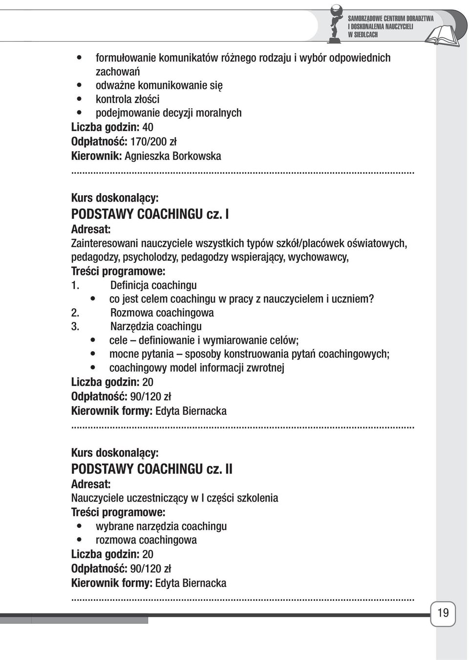 Definicja coachingu co jest celem coachingu w pracy z nauczycielem i uczniem? 2. Rozmowa coachingowa 3.