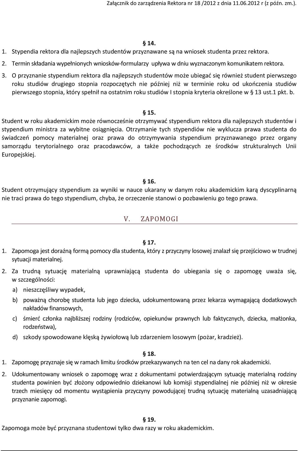 studiów pierwszego stopnia, który spełnił na ostatnim roku studiów I stopnia kryteria określone w 13 ust.1 pkt. b. 15.