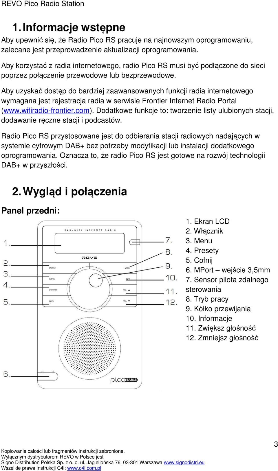 Aby uzyskać dostęp do bardziej zaawansowanych funkcji radia internetowego wymagana jest rejestracja radia w serwisie Frontier Internet Radio Portal (www.wifiradio-frontier.com).