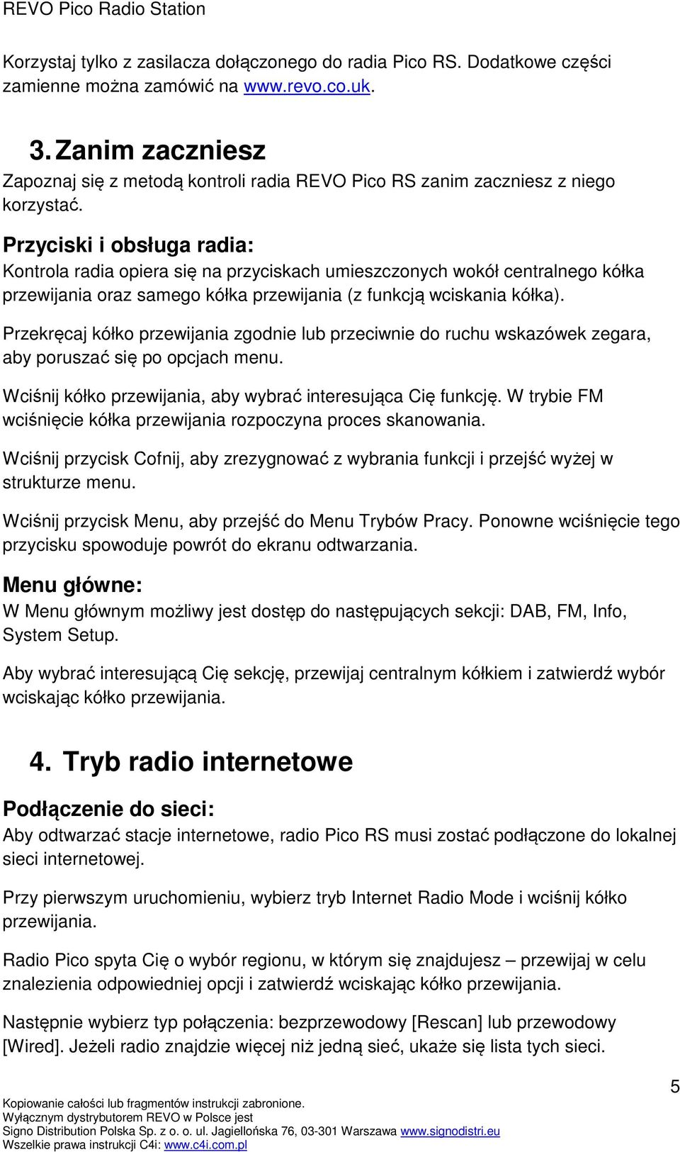 Przyciski i obsługa radia: Kontrola radia opiera się na przyciskach umieszczonych wokół centralnego kółka przewijania oraz samego kółka przewijania (z funkcją wciskania kółka).