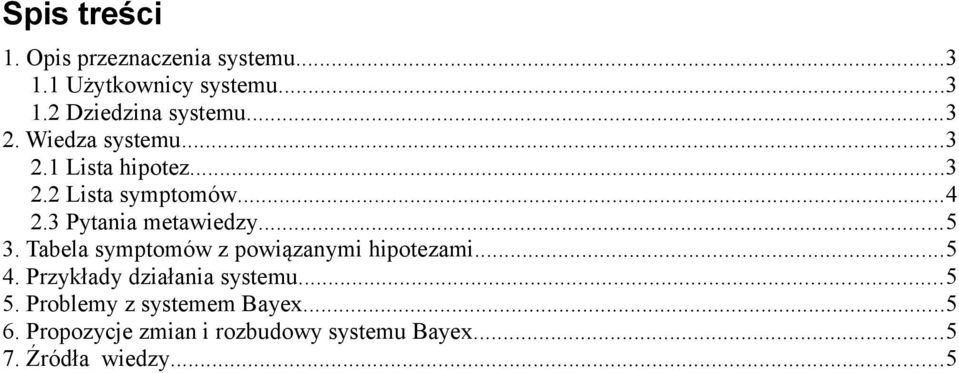 ..5 3. Tabela symptomów z powiązanymi hipotezami...5 4. Przykłady działania systemu...5 5.