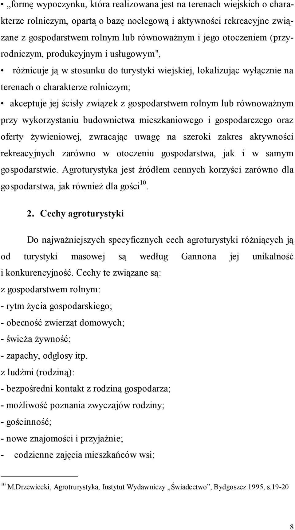 gospodarstwem rolnym lub równoważnym przy wykorzystaniu budownictwa mieszkaniowego i gospodarczego oraz oferty żywieniowej, zwracając uwagę na szeroki zakres aktywności rekreacyjnych zarówno w