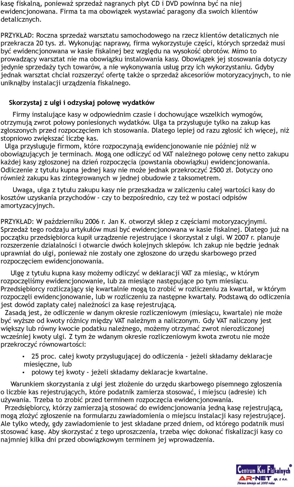 Wykonując naprawy, firma wykorzystuje części, których sprzedaż musi być ewidencjonowana w kasie fiskalnej bez względu na wysokość obrotów.