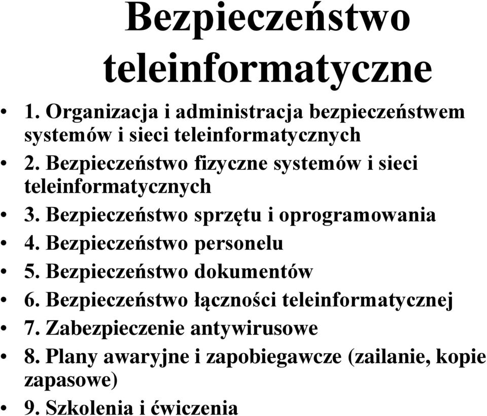 Bezpieczeństwo fizyczne systemów i sieci teleinformatycznych 3. Bezpieczeństwo sprzętu i oprogramowania 4.