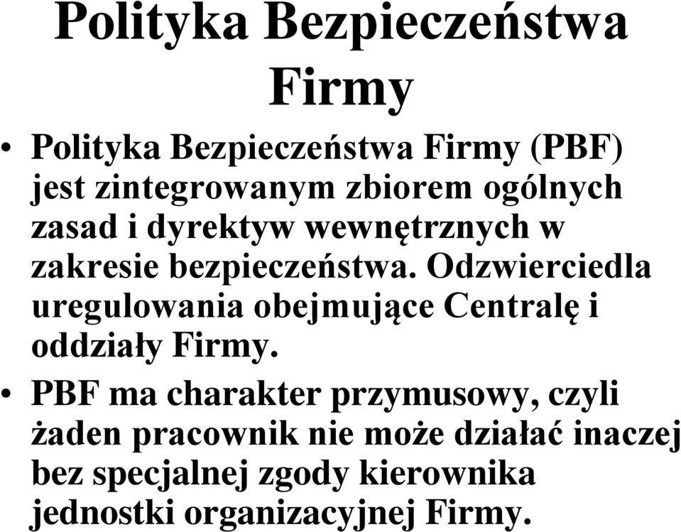 Odzwierciedla uregulowania obejmujące Centralę i oddziały Firmy.