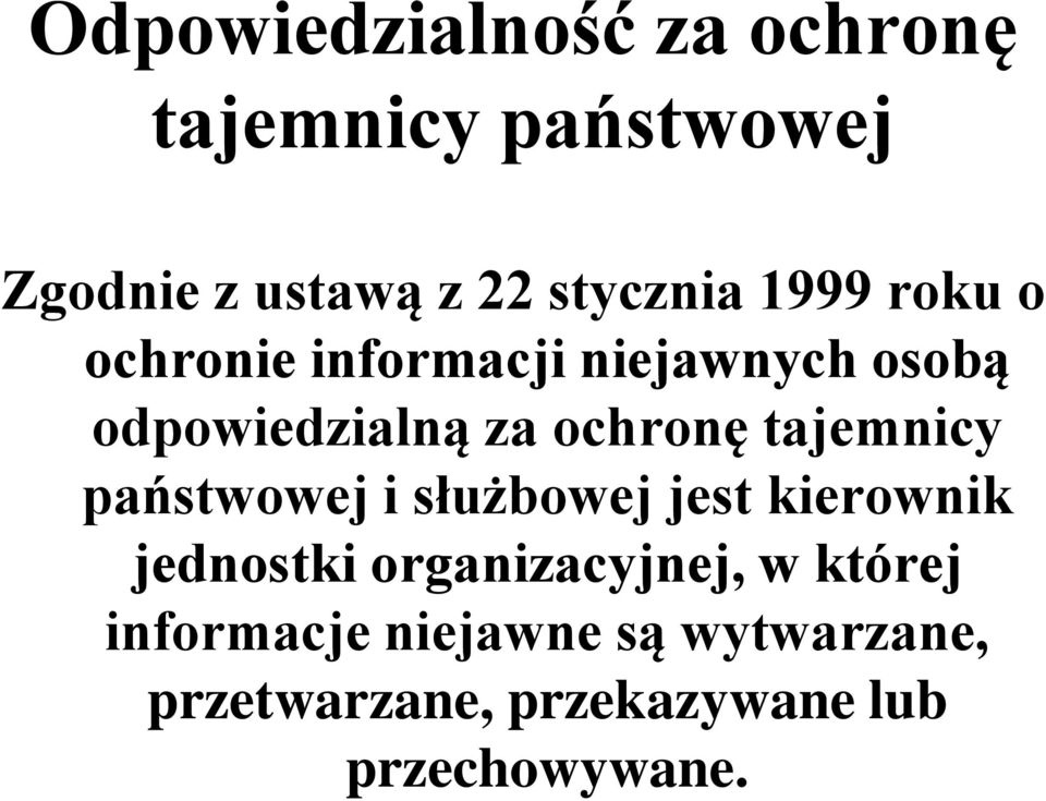 tajemnicy państwowej i służbowej jest kierownik jednostki organizacyjnej, w