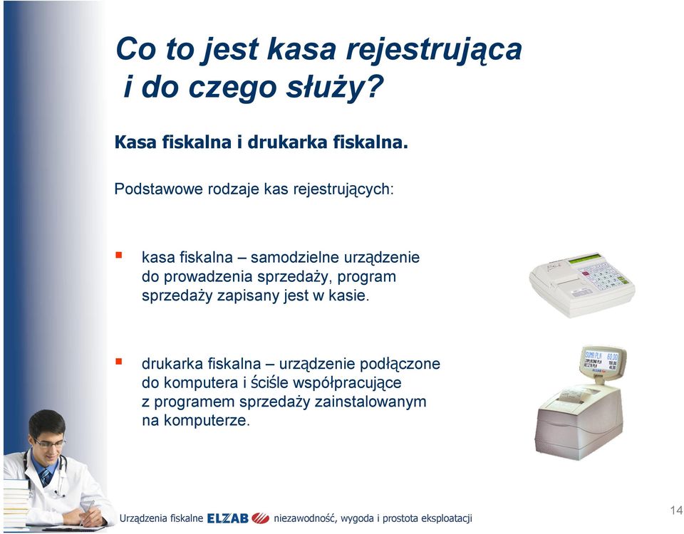 prowadzenia sprzedaży, program sprzedaży zapisany jest w kasie.