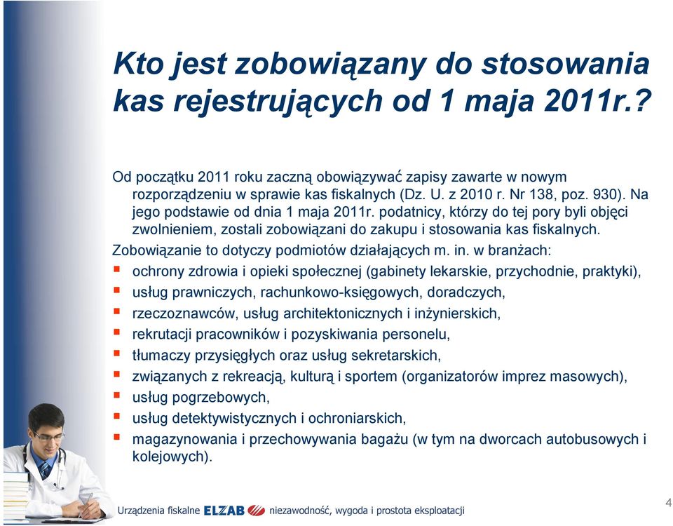 Zobowiązanie to dotyczy podmiotów działających m. in.