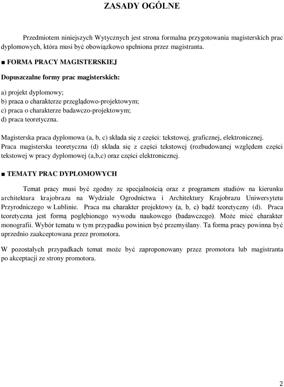 teoretyczna. Magisterska praca dyplomowa (a, b, c) składa się z części: tekstowej, graficznej, elektronicznej.