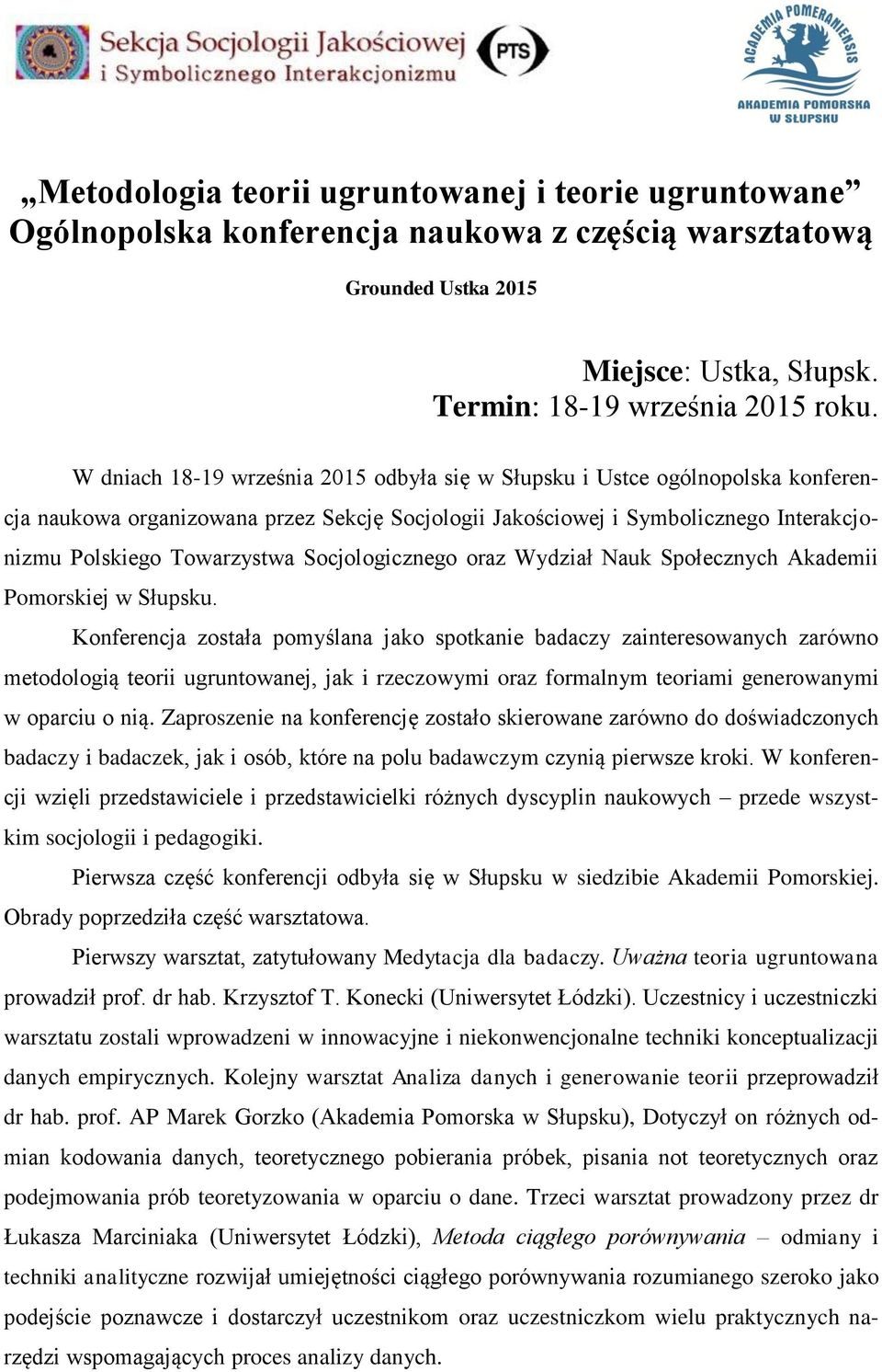 Socjologicznego oraz Wydział Nauk Społecznych Akademii Pomorskiej w Słupsku.