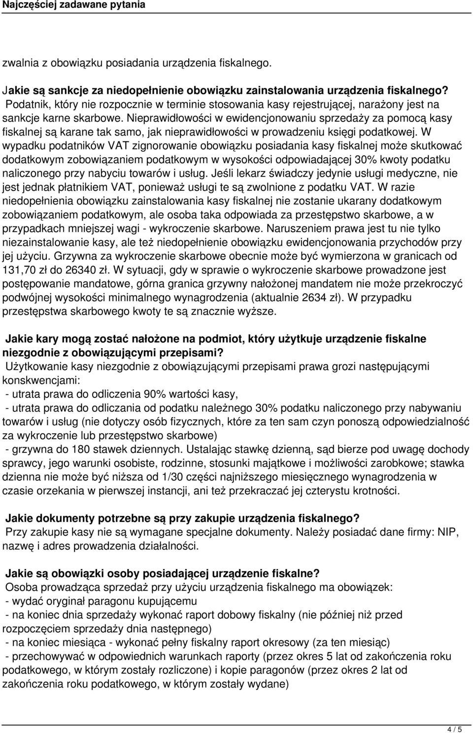 Nieprawidłowości w ewidencjonowaniu sprzedaży za pomocą kasy fiskalnej są karane tak samo, jak nieprawidłowości w prowadzeniu księgi podatkowej.