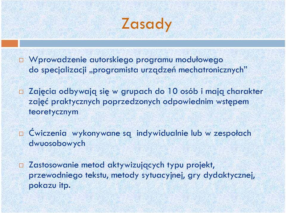 poprzedzonych odpowiednim wstępem teoretycznym Ćwiczenia wykonywane są indywidualnie lub w zespołach