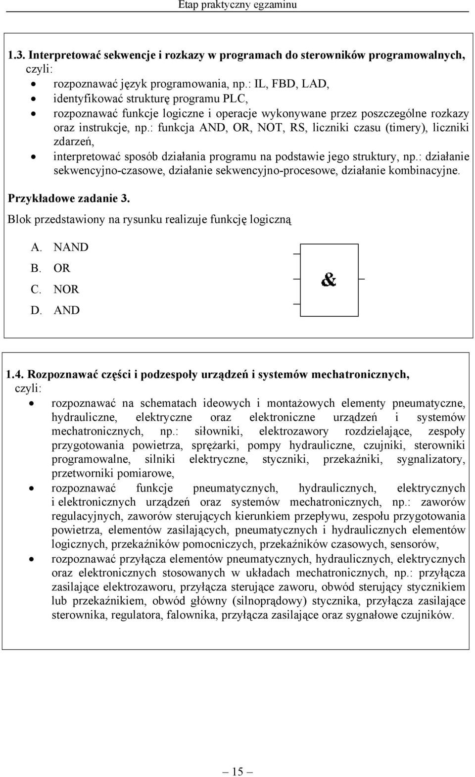 : funkcja AND, OR, NOT, RS, liczniki czasu (timery), liczniki zdarzeń, interpretować sposób działania programu na podstawie jego struktury, np.