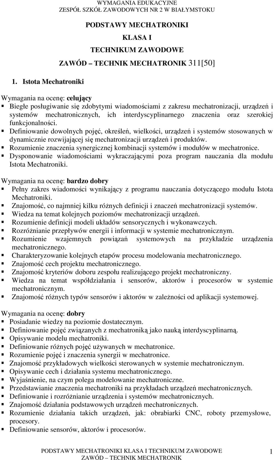 Definiowanie dowolnych pojęć, określeń, wielkości, urządzeń i systemów stosowanych w dynamicznie rozwijającej się mechatronizacji urządzeń i produktów.