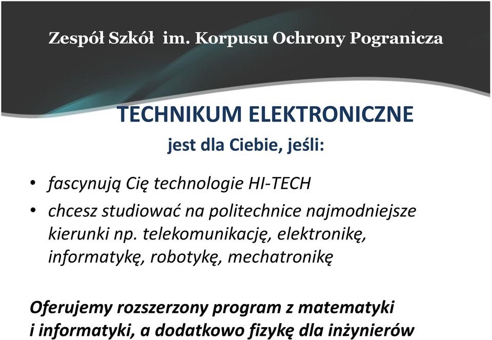 telekomunikację, elektronikę, informatykę, robotykę, mechatronikę