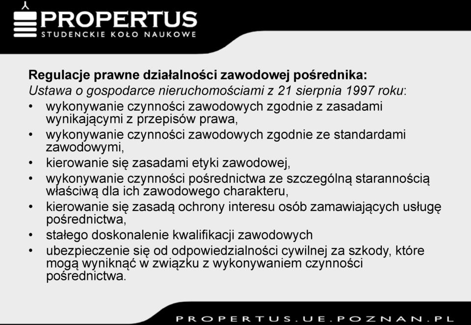 czynności pośrednictwa ze szczególną starannością właściwą dla ich zawodowego charakteru, kierowanie się zasadą ochrony interesu osób zamawiających usługę