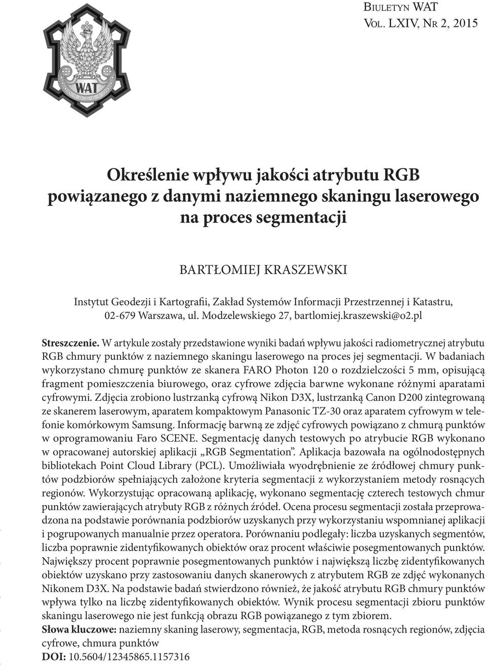 Systemów Informacji Przestrzennej i Katastru, 02-679 Warszawa, ul. Modzelewskiego 27, bartlomiej.kraszewski@o2.pl Streszczenie.