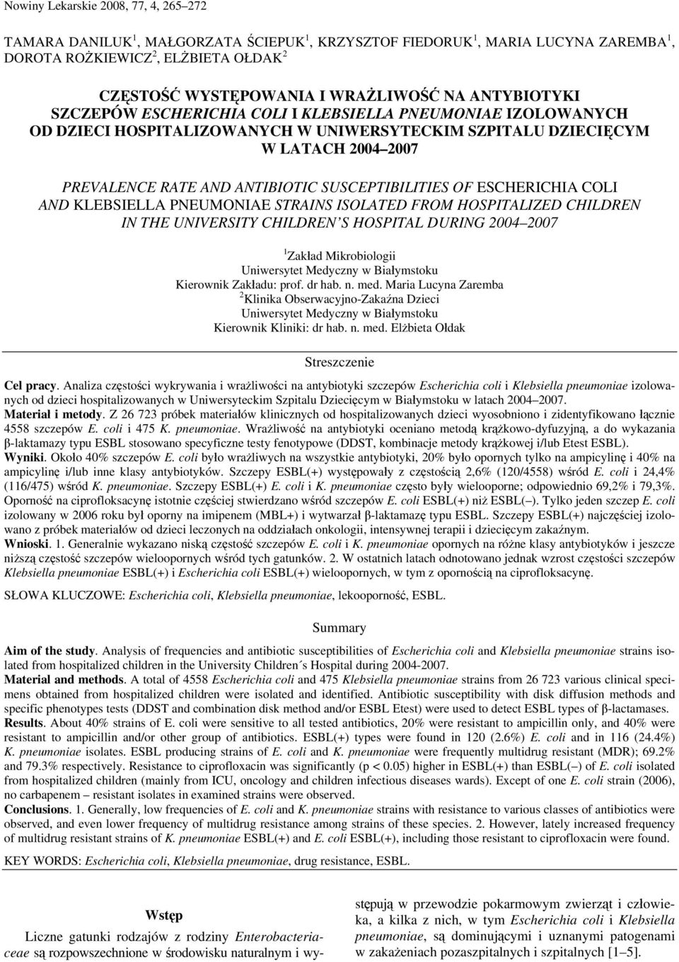 SUSCEPTIBILITIES OF ESCHERICHIA COLI AND KLEBSIELLA PNEUMONIAE STRAINS ISOLATED FROM HOSPITALIZED CHILDREN IN THE UNIVERSITY CHILDREN S HOSPITAL DURING 2004 2007 1 Zakład Mikrobiologii Uniwersytet