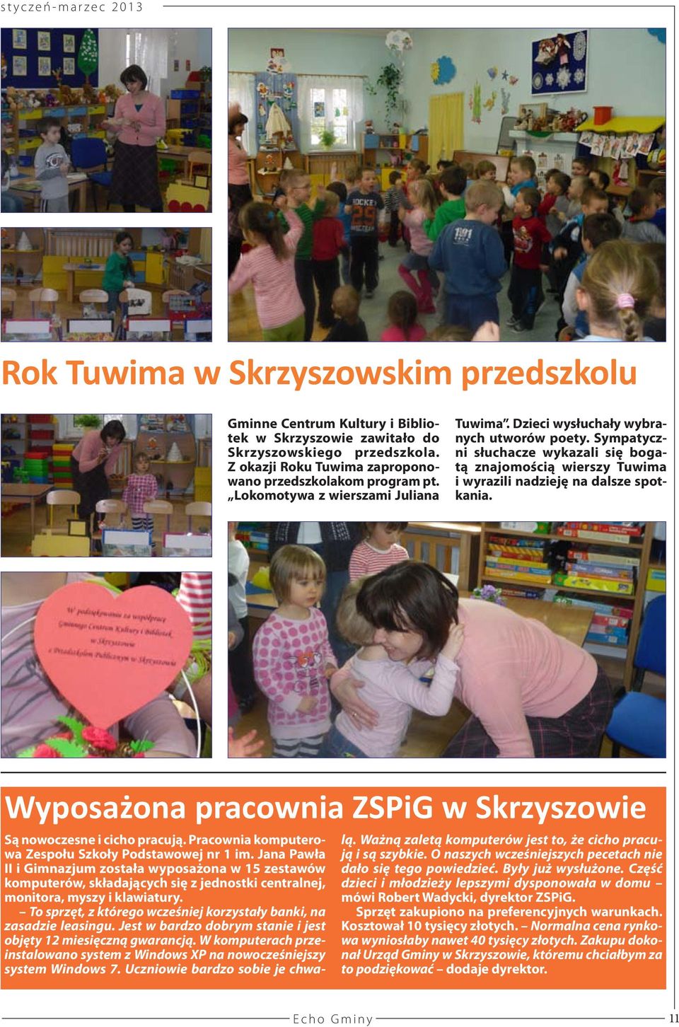 Sympatyczni słuchacze wykazali się bogatą znajomością wierszy Tuwima i wyrazili nadzieję na dalsze spotkania. Wyposażona pracownia ZSPiG w Skrzyszowie Są nowoczesne i cicho pracują.