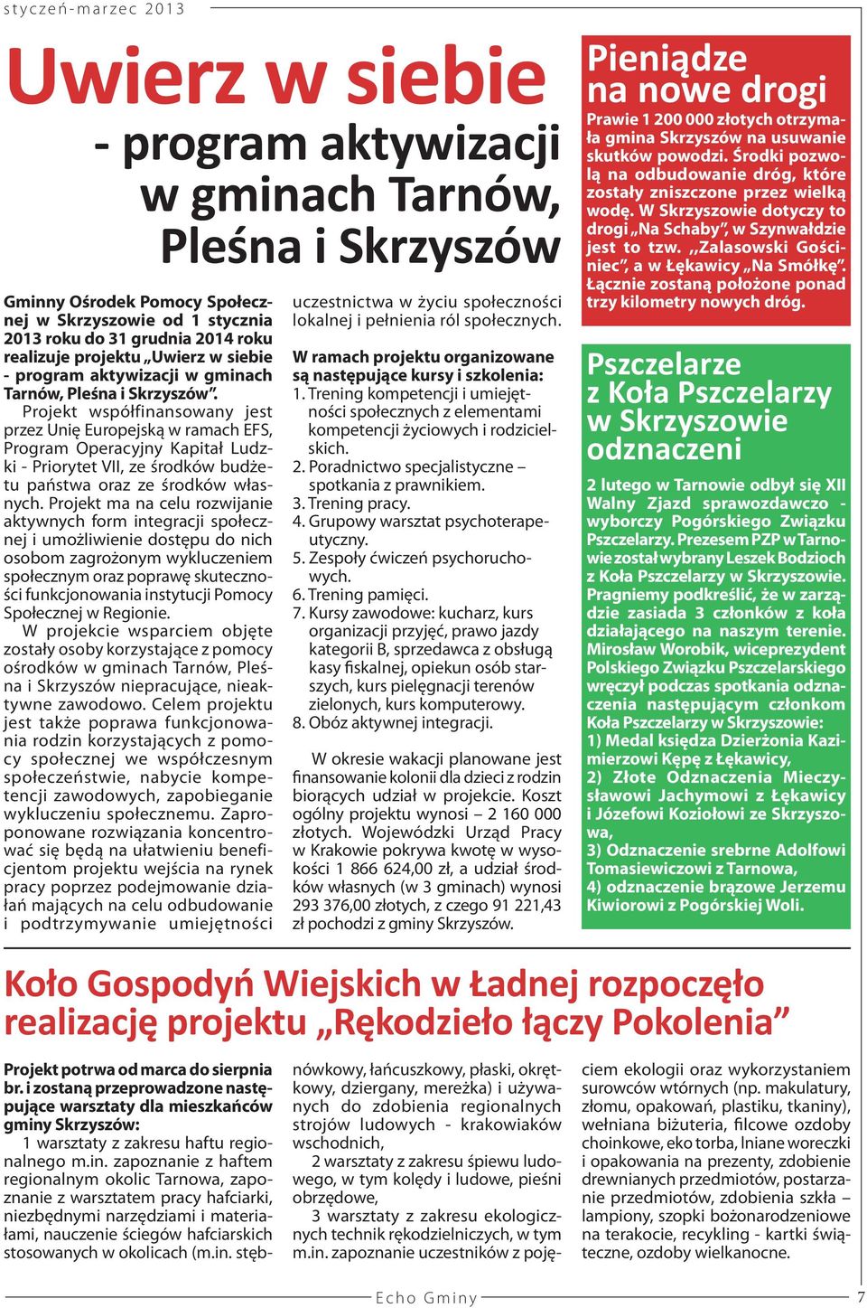 Projekt współfinansowany jest przez Unię Europejską w ramach EFS, Program Operacyjny Kapitał Ludzki - Priorytet VII, ze środków budżetu państwa oraz ze środków własnych.