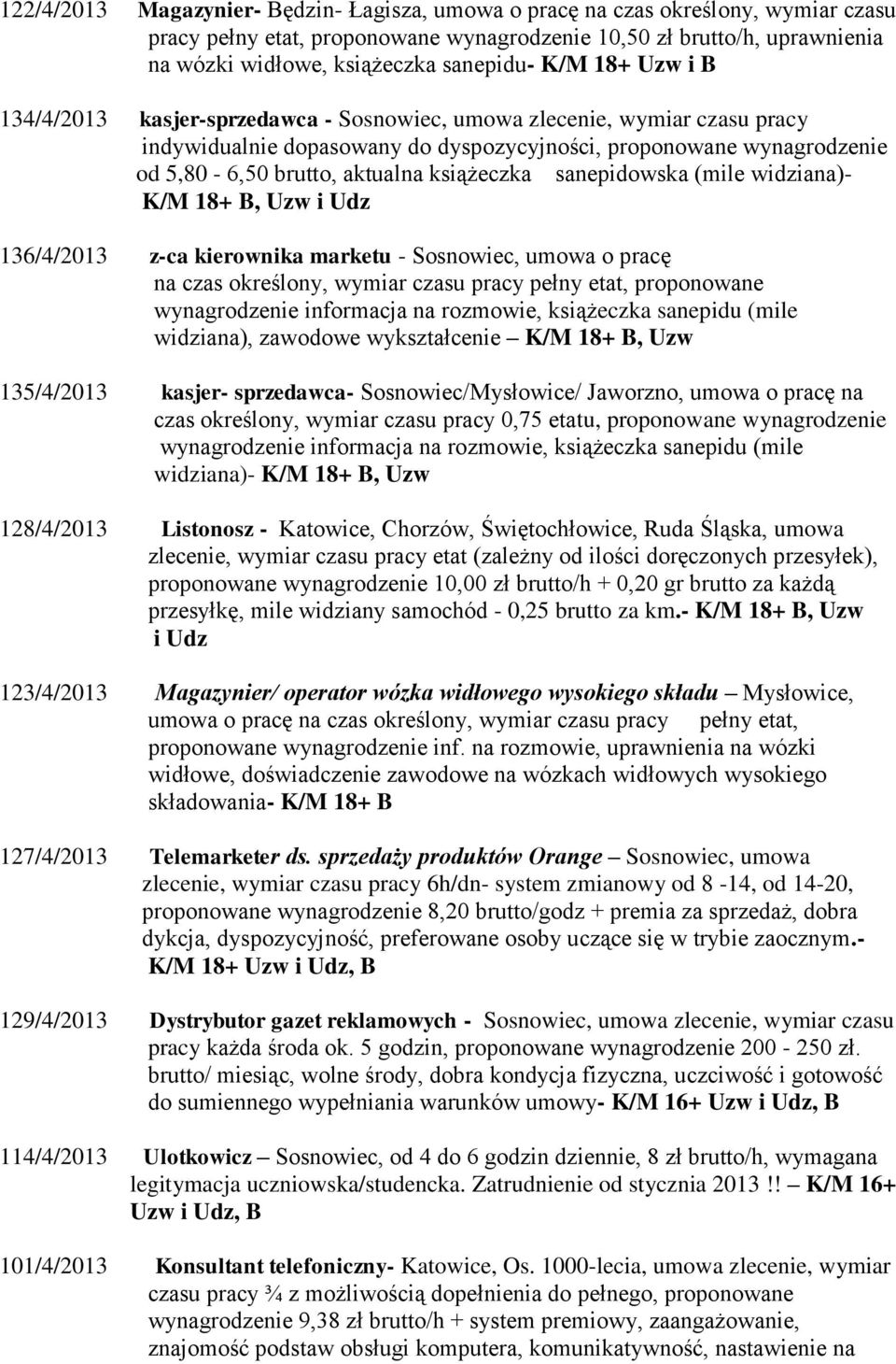 książeczka sanepidowska (mile widziana)- K/M 18+ B, Uzw i Udz 136/4/2013 z-ca kierownika marketu - Sosnowiec, umowa o pracę na czas określony, wymiar czasu pracy pełny etat, proponowane wynagrodzenie