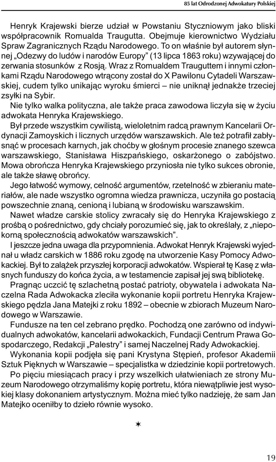 Wraz z Romualdem Trauguttem i innymi cz³onkami Rz¹du Narodowego wtr¹cony zosta³ do X Pawilonu Cytadeli Warszawskiej, cudem tylko unikaj¹c wyroku œmierci nie unikn¹³ jednak e trzeciej zsy³ki na Sybir.