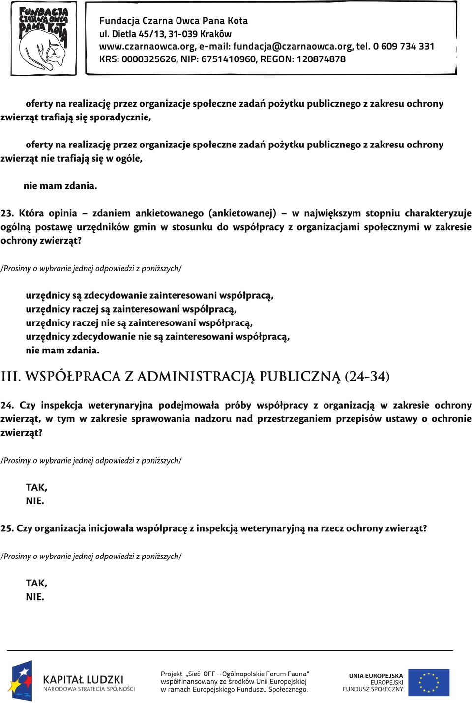 Która opinia zdaniem ankietowanego (ankietowanej) w największym stopniu charakteryzuje ogólną postawę urzędników gmin w stosunku do współpracy z organizacjami społecznymi w zakresie ochrony zwierząt?