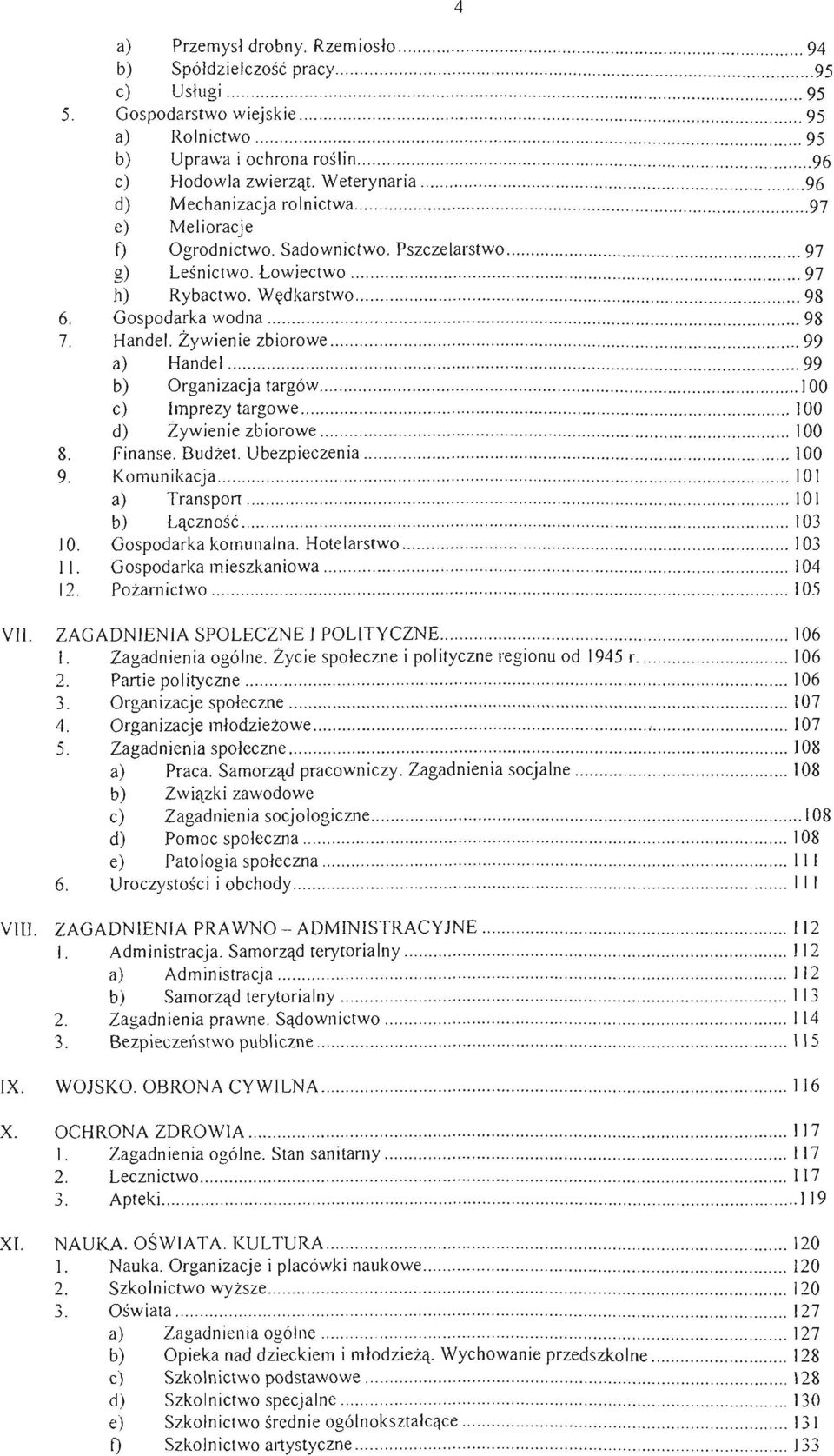 .............................. 96 c) Hodowla zwierząt. Weterynaria..................... 96 d) Mechanizacja rolnictwa.................................. 97 e) Melioracje f) Ogrodnictwo. Sadownictwo.